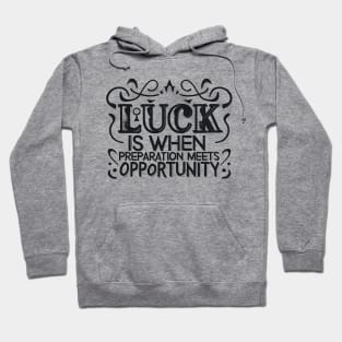 Luck Meets Preparation - Motivational Quote Design 1 Hoodie